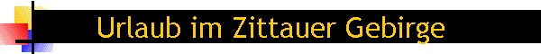 Urlaub im Zittauer Gebirge